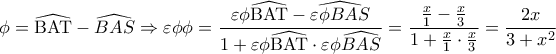 \displaystyle 
\phi  = \widehat{{\rm B}{\rm A}{\rm T}} - \widehat{BAS} \Rightarrow \varepsilon \phi \phi  = \frac{{\varepsilon \phi \widehat{{\rm B}{\rm A}{\rm T}} - \widehat{\varepsilon \phi BAS}}}{{1 + \varepsilon \phi \widehat{{\rm B}{\rm A}{\rm T}} \cdot \varepsilon \phi \widehat{BAS}}} = \frac{{\frac{x}{1} - \frac{x}{3}}}{{1 + \frac{x}{1} \cdot \frac{x}{3}}} = \frac{{2x}}{{3 + x^2 }}