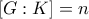 [G:K] = n