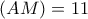 (AM)= 11