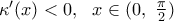 {\kappa }'(x)<0,\,\,\,\,x\in (0,\,\,\frac{\pi }{2})