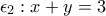 \epsilon_2: x+y=3