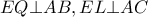 EQ \bot AB,EL \bot AC