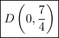 \boxed{D\left( {0,\frac{7}{4}} \right)}