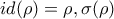 id(\rho)=\rho,\sigma(\rho)