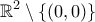 \displaystyle{\mathbb{R}^2\setminus \left\{(0,0)\right\}}