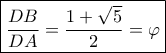 \boxed{\frac{{DB}}{{DA}} = \frac{{1 + \sqrt 5 }}{2} = \varphi }