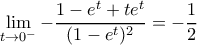 \displaystyle \lim_{t \rightarrow 0^-} -\dfrac{1-e^t+te^t}{(1-e^t)^2}=-\dfrac{1}{2}