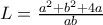 L=\frac{a^{2}+b^{2}+4a}{ab}