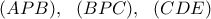 \displaystyle (APB),\ \  (BPC), \ \  (CDE)