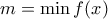 m = \min f(x)