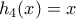 h_{4}(x)=x h_{4}(x)=x