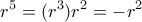 \displaystyle{r^5=(r^3)r^2=-r^2}