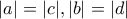 |a|=|c|,|b|=|d|