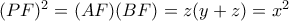 (PF)^{2} = (AF)(BF) = z(y + z) = x^{2}