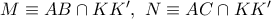 M\equiv AB\cap K{K}',\,\,N\equiv AC\cap K{K}'