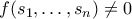 f(s_1,\ldots,s_n) \neq 0