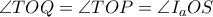 \angle TOQ = \angle TOP = \angle I_{a}OS