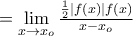 =\lim\limits_{x\to x_o}\frac{\frac{1}{2}|f(x)|f(x)}{x-x_o} =\lim\limits_{x\to x_o}\frac{\frac{1}{2}|f(x)|f(x)}{x-x_o}