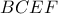 \displaystyle{ 
BCEF 
}