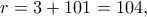 r=3+101=104,