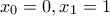 x_0=0,x_1=1