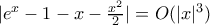 |e^x-1-x- \frac{x^2}{2}| = O(|x|^3)
