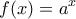 \displaystyle{f(x)=a^x}