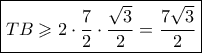 \boxed{TB \geqslant 2 \cdot \dfrac{7}{2} \cdot \dfrac{{\sqrt 3 }}{2} = \dfrac{{7\sqrt 3 }}{2}}