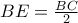 BE=\frac{BC}{2}