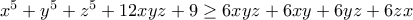 x^5+y^5+z^5+12xyz+9\geq 6xyz+6xy+6yz+6zx