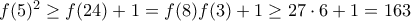 f(5)^2\geq f(24)+1=f(8)f(3)+1\geq 27\cdot 6+1=163