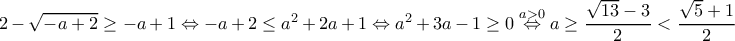 2-\sqrt{-a+2}\geq -a+1\Leftrightarrow -a+2\leq a^2+2a+1\Leftrightarrow a^2+3a-1\geq 0\overset{a> 0}{\Leftrightarrow }a\geq \dfrac{\sqrt{13}-3}{2} <\dfrac{\sqrt{5}+1}{2}