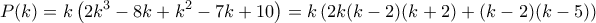 \displaystyle P(k) = k\left( {2{k^3} - 8k + {k^2} - 7k + 10} \right) = k\left( {2k(k - 2)(k + 2) + (k - 2)(k - 5)} \right)