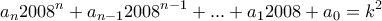 \displaystyle{a_n 2008^n +a_{n-1}2008^{n-1}+ ... +a_1 2008 +a_0 =k^2}