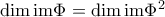 \dim \text{im}\Phi=\dim \text{im}\Phi^2