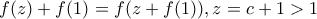 f(z)+f(1)=f(z+f(1)), z=c+1>1