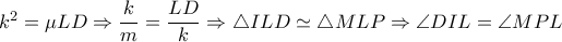 k^2=\mu LD \Rightarrow  \dfrac{k}{m}= \dfrac{LD}{k}   \Rightarrow  \triangle ILD \simeq  \triangle MLP \Rightarrow  \angle DIL= \angle MPL
