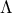 \displaystyle 
\Lambda