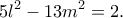 \displaystyle{5l^2-13m^2=2.}
