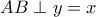\displaystyle{AB\perp y=x}