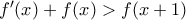f'(x)+f(x)>f(x+1)
