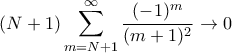\displaystyle  (N+1) \sum_{m=N+1}^{\infty} \frac{(-1)^m}{(m+1)^2} \to 0