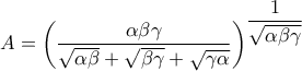 \displaystyle{A=\left(\frac{\alpha\beta\gamma}{\sqrt{\alpha\beta}+\sqrt{\beta\gamma}+\sqrt{\gamma\alpha}}\right)^{\displaystyle \frac{1}{\sqrt{\alpha\beta\gamma}}}}