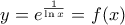 \displaystyle {y=e^{\frac{1}{\ln x}} = f(x) \displaystyle {y=e^{\frac{1}{\ln x}} = f(x)