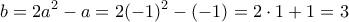 \displaystyle b=2a^2-a=2(-1)^2-(-1)=2\cdot 1+1=3