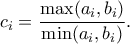 \displaystyle{c_i=\frac{\max (a_i,b_i)}{\min (a_i,b_i)}.}