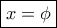\boxed{x = \phi }