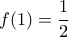 \displaystyle f(1)=\frac{1}{2}
