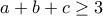 \displaystyle{a+b+c\geq 3} \displaystyle{a+b+c\geq 3}