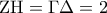 {\rm Z}{\rm H} = \Gamma \Delta  = 2